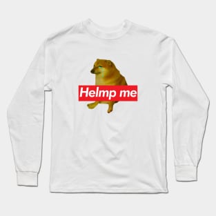 Help Cheems Long Sleeve T-Shirt